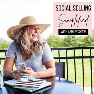 Social Selling Simplified - Ashley Shaw