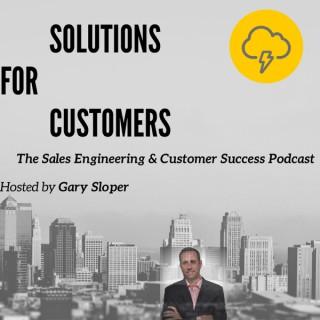 Solutions for Customers - The Sales Engineering & Customer Success Podcast
