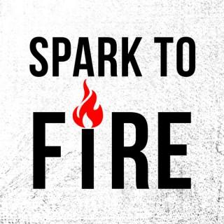 Spark To Fire Podcast