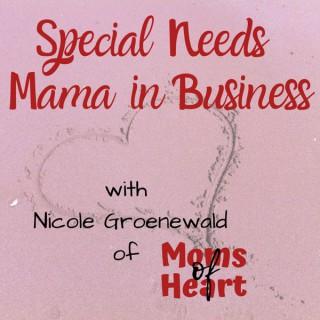 Special Needs Mama in Business by Moms of Heart
