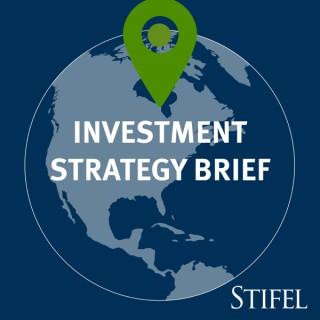 Stifel Investment Strategy Brief Podcast