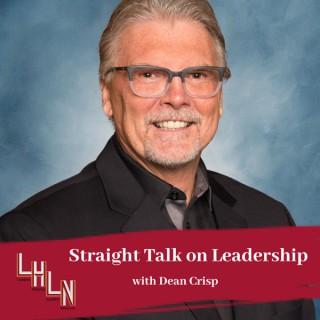 Straight Talk on Leadership with Dean Crisp