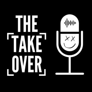 The Take Over | Podcast