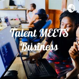 Talent MEETS Business