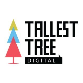 Tallest Tree Digital Podcast