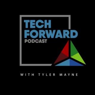 The Tech Forward Podcast with Tyler Mayne