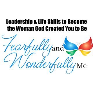 Fearfully and Wonderfully Me: Inspiring Women to Discover and Develop the Leader Within