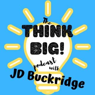 Think Big with JD Buckridge