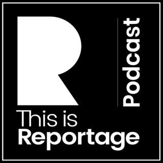 This is Reportage Podcast