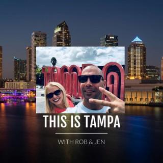 THIS IS TAMPA with Rob and Jen