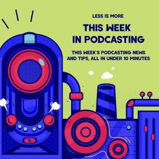 This Week in Podcasting (TWIP)
