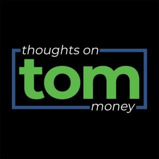 Thoughts On Money [TOM]