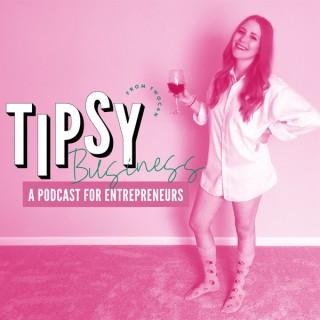 Tipsy Business Podcast