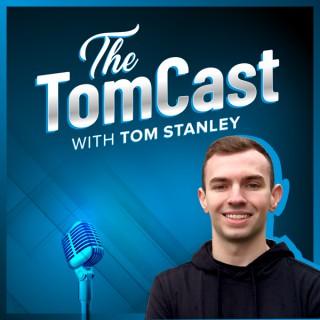 The TomCast with Tom Stanley
