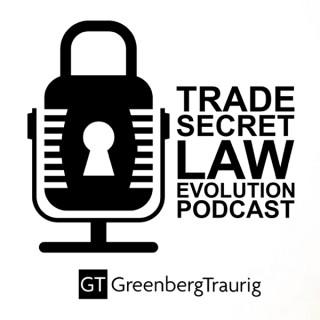 Trade Secret Law Evolution Podcast