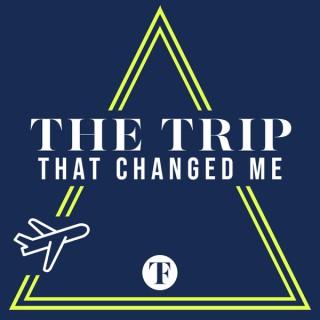 The Trip That Changed Me
