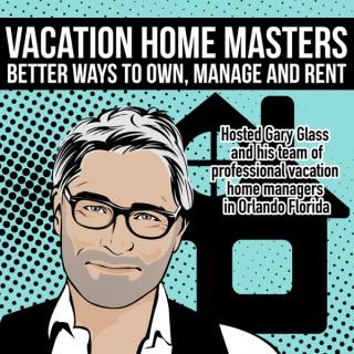 Vacation Home Masters - Best Practices for Management, Ownership & Renting