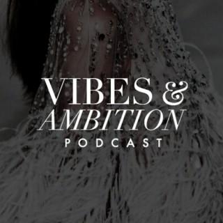Vibes + Ambition Podcast