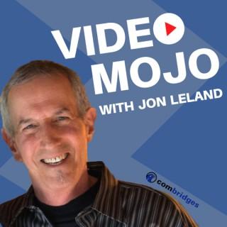 VIDEO MOJO with Jon Leland: Timeless marketing mixed with the bleeding edge of video & social media