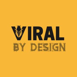 Viral by Design