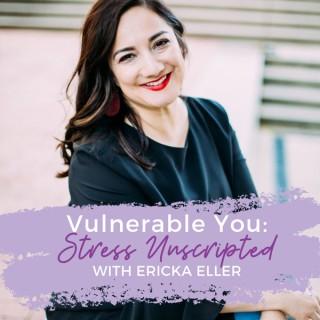 Vulnerable You: Stress Unscripted