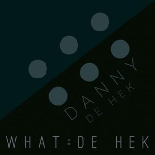 WHAT : DE HEK