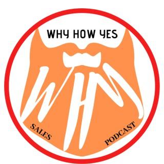 Why How Yes Sales Podcast