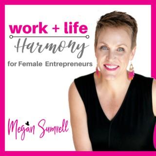 Work+Life Harmony for Female Entrepreneurs