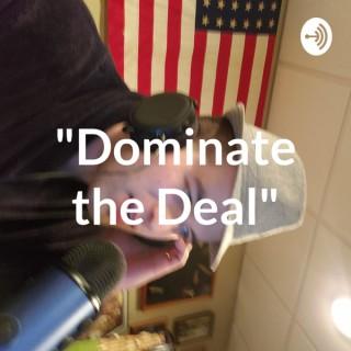 "Dominate the Deal"
