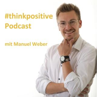 #thinkpositive Podcast mit Manuel Weber