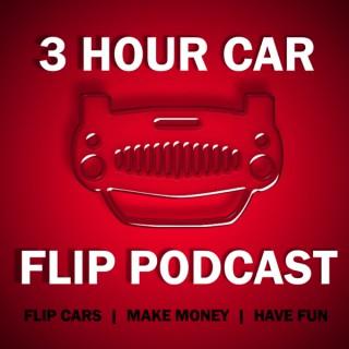 3 Hour Car Flip Podcast