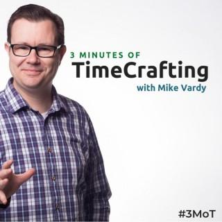 3 Minutes of TimeCrafting with Mike Vardy