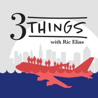 3 Things (with Ric Elias)