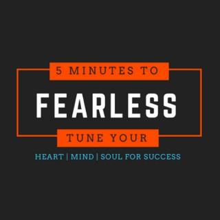 5 minutes to Fearless Podcast