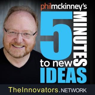 5 Minutes To New Ideas With Phil McKinney