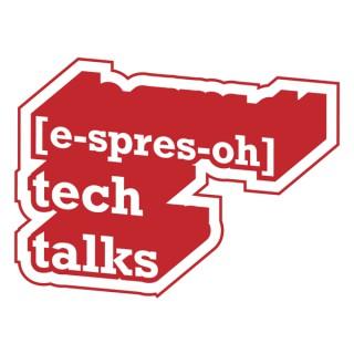 [e-spres-oh] Tech Talks