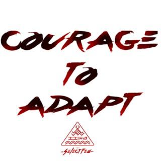 “Courage To Adapt”