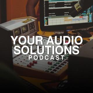 Your Audio Solutions Podcast