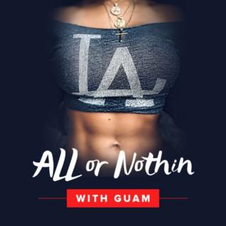 ALL OR NOTHIN' With Guam