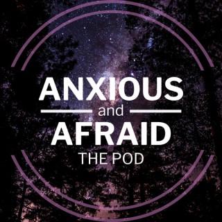 Anxious and Afraid The Pod