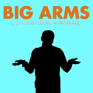 Big Arms Podcast