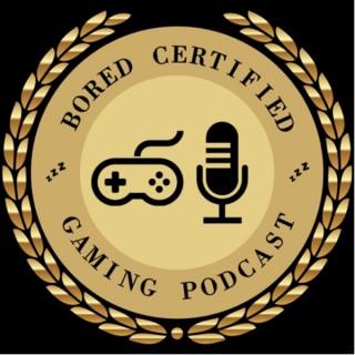 Bored Certified Gaming Podcast