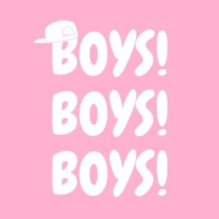 Boys! Boys! Boys!