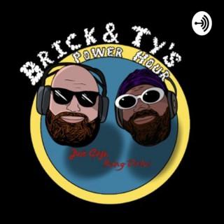 Brick and Ty's Power Hour