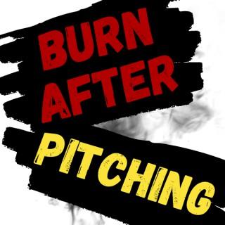 Burn After Pitching