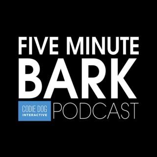 FIVE Minute Bark Podcast