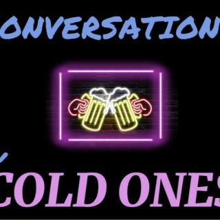 Conversations and Cold Ones Podcast