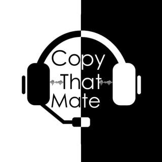 Copy That Mate