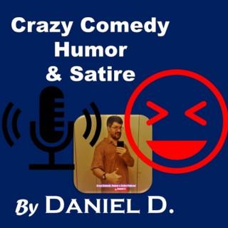 Crazy Comedy, Humor & Satire Podcast by Daniel D