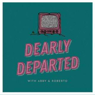 Dearly Departed With Roberto & Abby